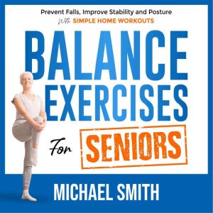 Balance Exercises for Seniors Preven..., Michael Smith