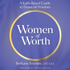 Women of Worth: A Faith-Based Guide to Financial Wisdom