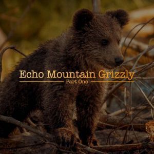 Echo Mountain Grizzly Part One, Enos A. Mills