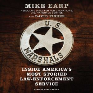 U.S. Marshals Inside America's Most Storied Law Enforcement Agency, Mike Earp