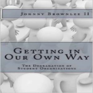 Getting In Our Own Way, Johnny Brownlee II