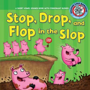 Stop, Drop, and Flop in the Slop, Brian P. Cleary