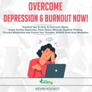 Overcome Depression and Burnout now!, Kevin Kockot