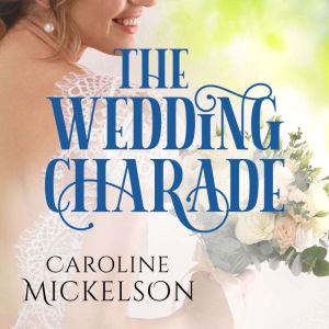 The Wedding Charade, Caroline Mickelson