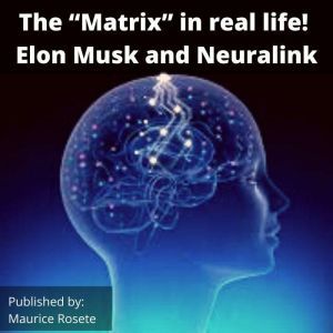 The Matrix in real life! Elon Musk ..., Maurice Rosete