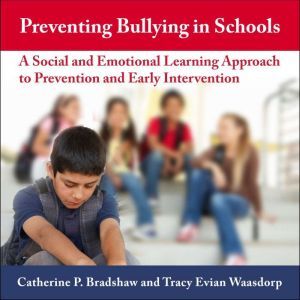 Preventing Bullying in Schools, Catherine P. Bradshaw