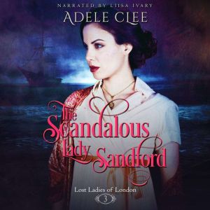 The Scandalous Lady Sandford, Adele Clee