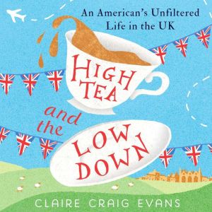 High Tea and the Low Down, Claire Craig Evans