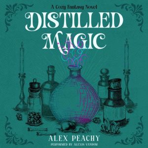 Distilled Magic: A Cozy Fantasy Novel