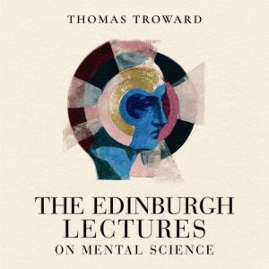 The Edinburgh Lectures on Mental Scie..., Thomas Troward
