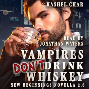 Vampires Don't Drink Whiskey: A New Beginnings Novella