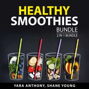 Healthy Smoothies Bundle, 2 in 1 Bund..., Yara Anthony