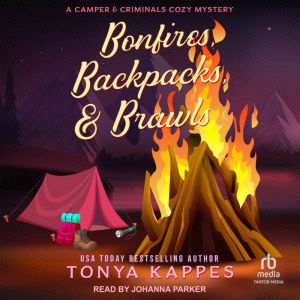 Bonfires, Backpacks, Brawls, Tonya Kappes