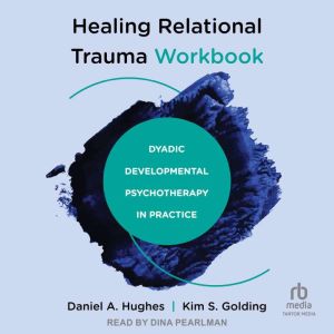 Healing Relational Trauma Workbook, Kim S. Golding