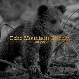 Echo Mountain Grizzly Part Two, Enos A. Mills