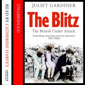 The Blitz, Juliet Gardiner
