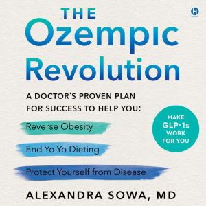 The Ozempic Revolution: A Doctors Proven Plan for Success to Help You Reverse Obesity, End Yo-Yo Dieting, and Protect Yourself