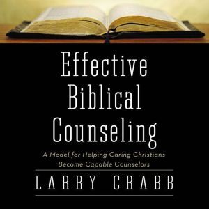 Effective Biblical Counseling, Larry Crabb