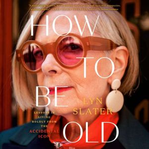 How to Be Old, Lyn Slater