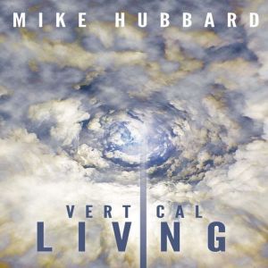 Vertical Living, Mike Hubbard