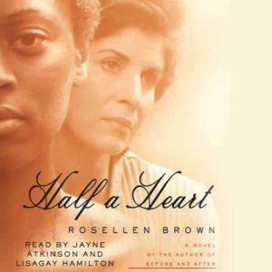 Half A Heart, Rosellen Brown