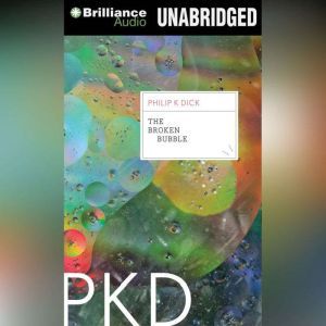 The Broken Bubble, Philip K. Dick