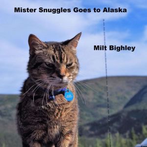 Mister Snuggles Goes to Alaska, Milt Bighley