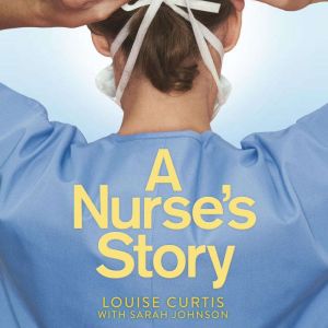 A Nurses Story, Louise Curtis