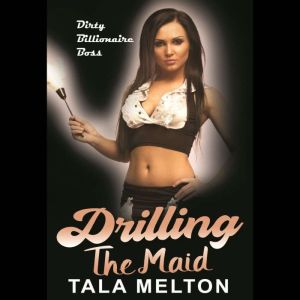 Drilling the Maid, Tala Melton