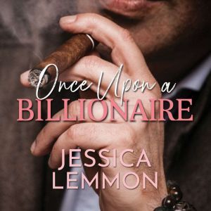 Once Upon A Billionaire, Jessica Lemmon