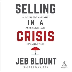 Selling in a Crisis, Jeb Blount