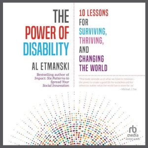 The Power of Disability: 10 Lessons for Surviving, Thriving, and Changing the World