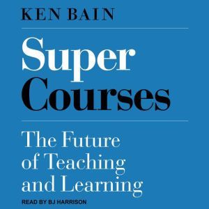Super Courses, Ken Bain