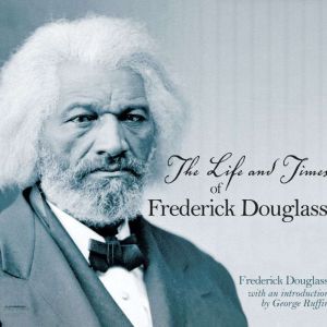 The Life and Times of Frederick Dougl..., Frederick Douglass