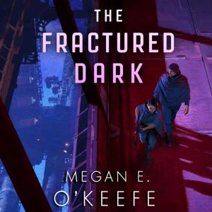 The Fractured Dark, Megan E. OKeefe