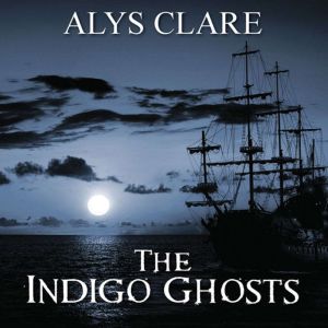 The Indigo Ghosts, Alys Clare