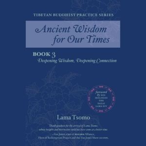 Deepening Wisdom, Deepening Connectio..., Lama Tsomo
