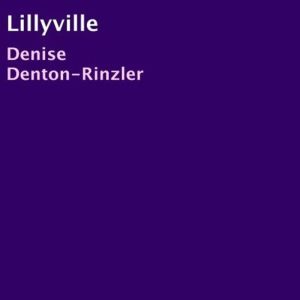 Lillyville, Denise DentonRinzler