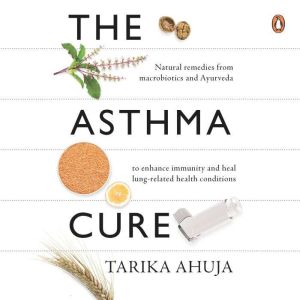 The Asthma Cure, Tarika Ahuja