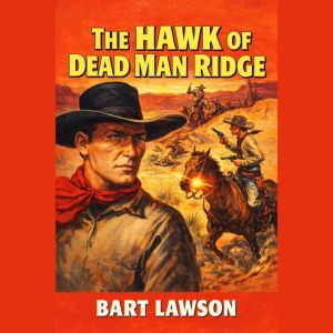 The Hawk at Dead Man Ridge, Bart Lawson