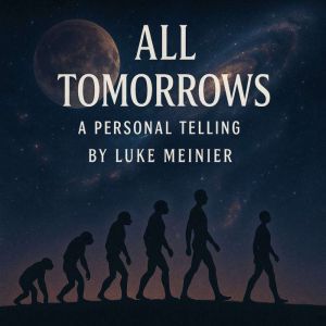 All Tomorrows A Personal Telling, C.M. Kosemen