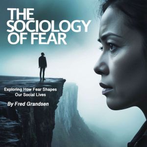 The Sociology of Fear, Fred Grandsen