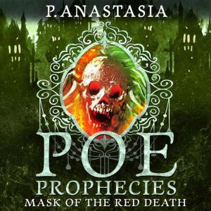 POE Prophecies Mask of the Red Death..., P. Anastasia