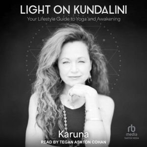 Light on Kundalini: Your Lifestyle Guide to Yoga and Awakening
