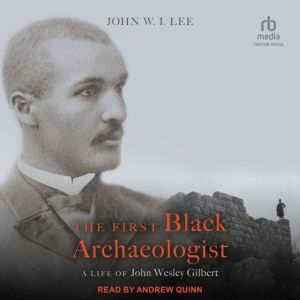 The First Black Archaeologist, John W.I. Lee