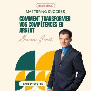 Comment Transformer Vos Competences en Argent