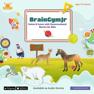 BrainGymJr : Listen and Learn with Conversational Stories ( 8-9 years) - II: A collection of five, short conversational Audio