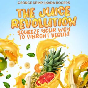 The Juice Revolution, George Kemp