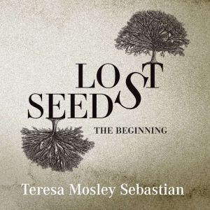 Lost Seeds, Teresa Mosley Sebastian