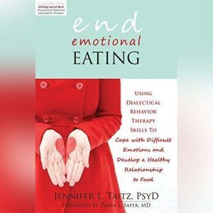 End Emotional Eating, Jennifer Taitz, PsyD